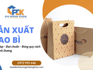 Sản xuất bao bì đạt chuẩn tại Bình Dương - Bền đẹp, đúng quy cách